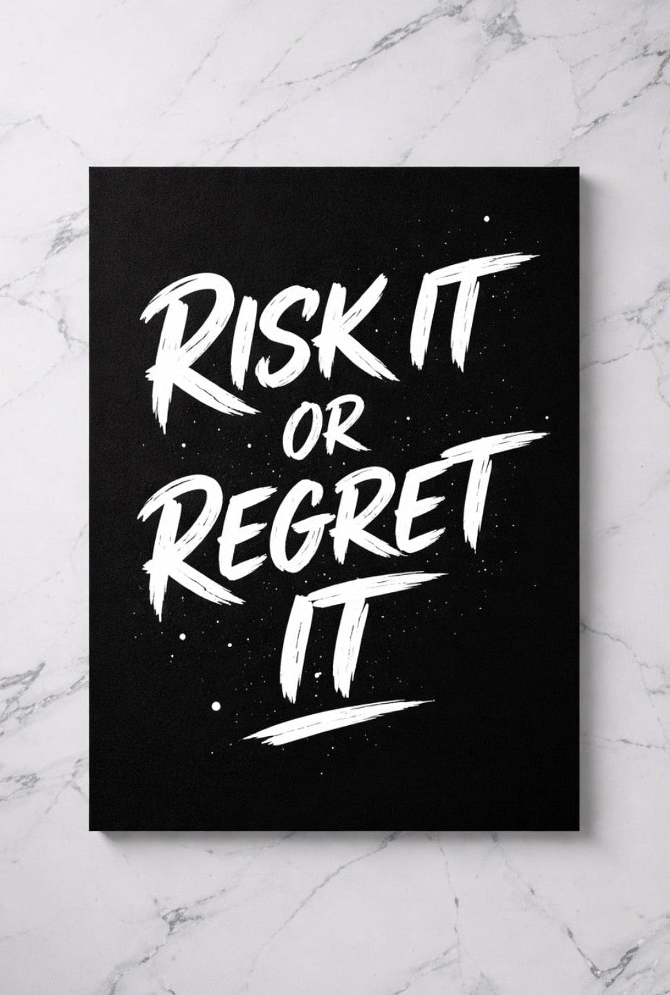 RISK IT OR REGRET IT